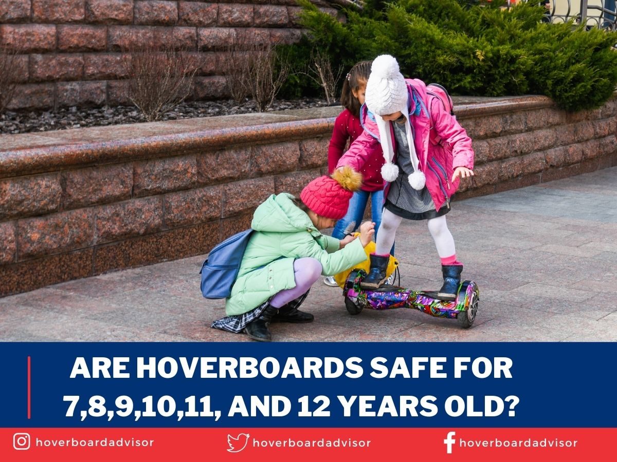 Are Hoverboards Safe For 7,8,9,10,11, and 12 Years Old