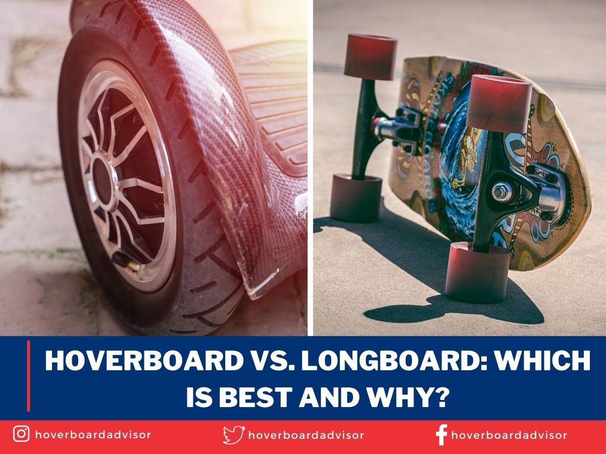 Hoverboard Vs. Longboard Which Is Best And Why