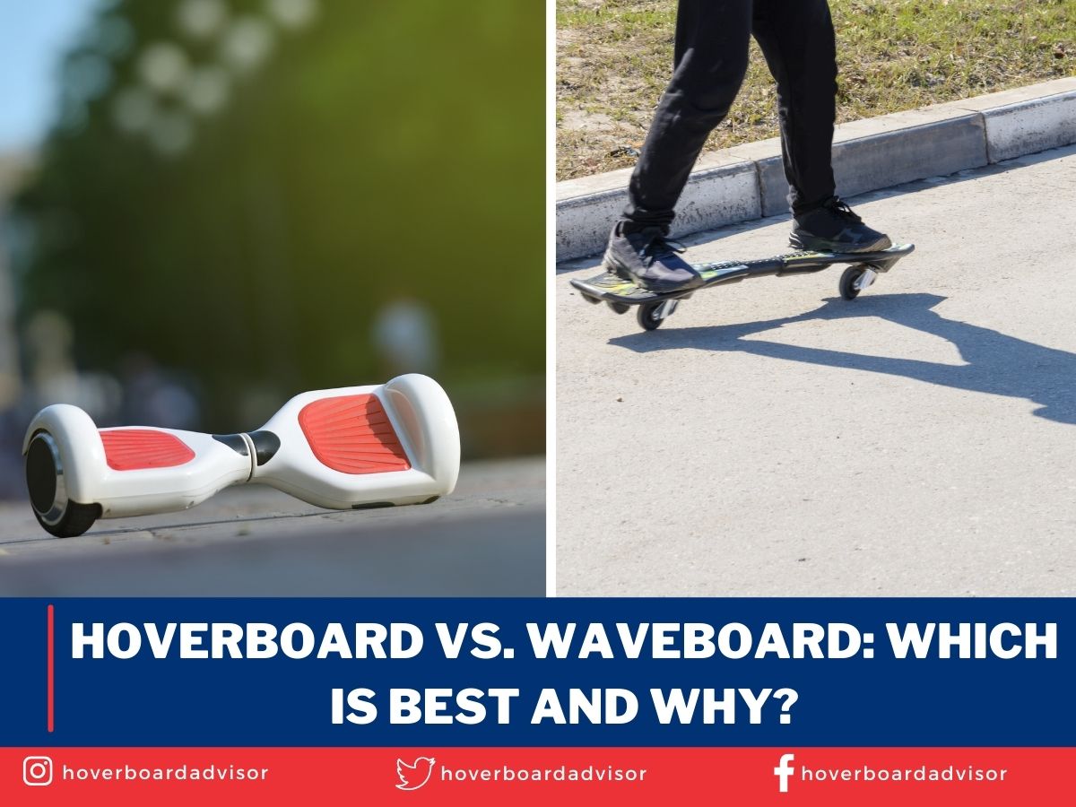 Hoverboard Vs. Waveboard Which Is Best And Why