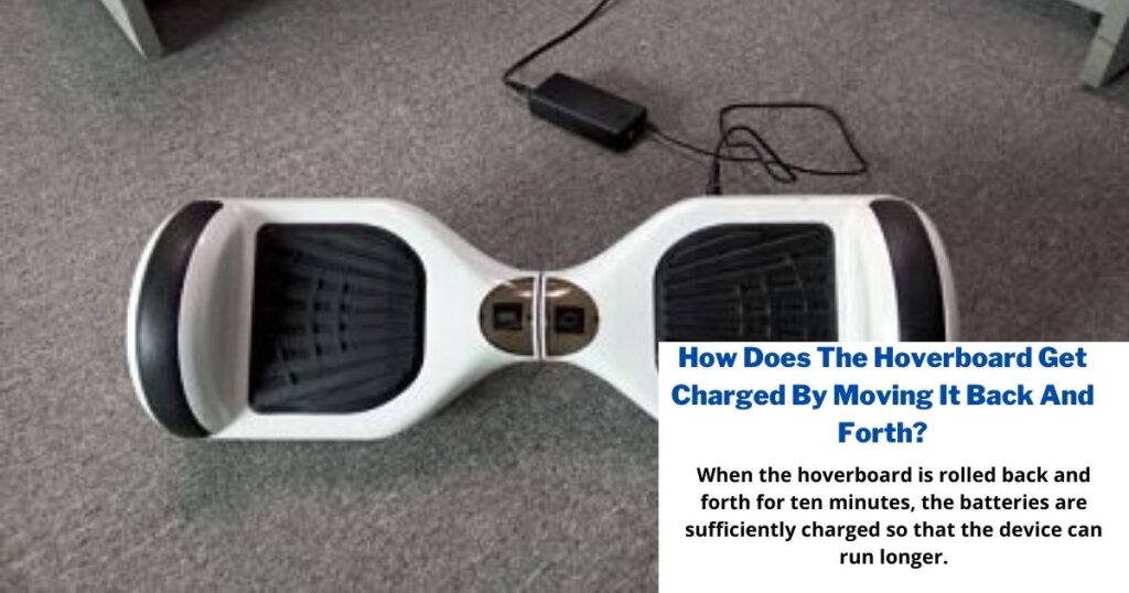 How Does The Hoverboard Get Charged By Moving It Back And Forth