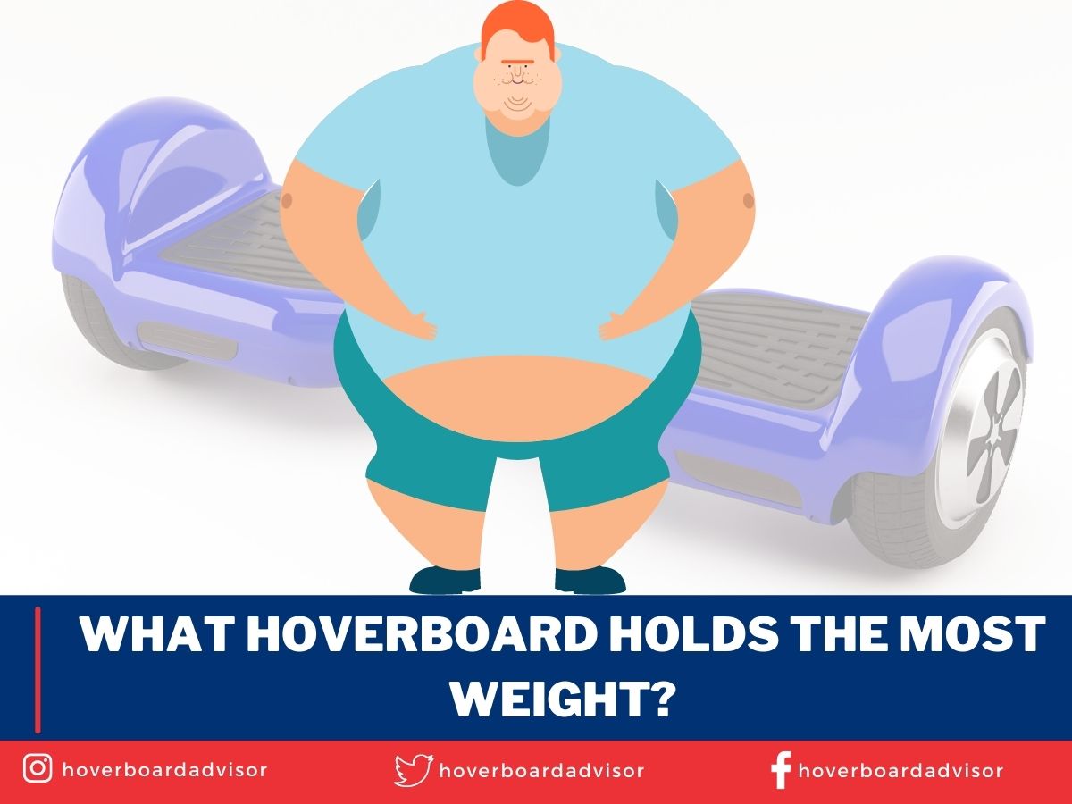 What Hoverboard Holds The Most Weight